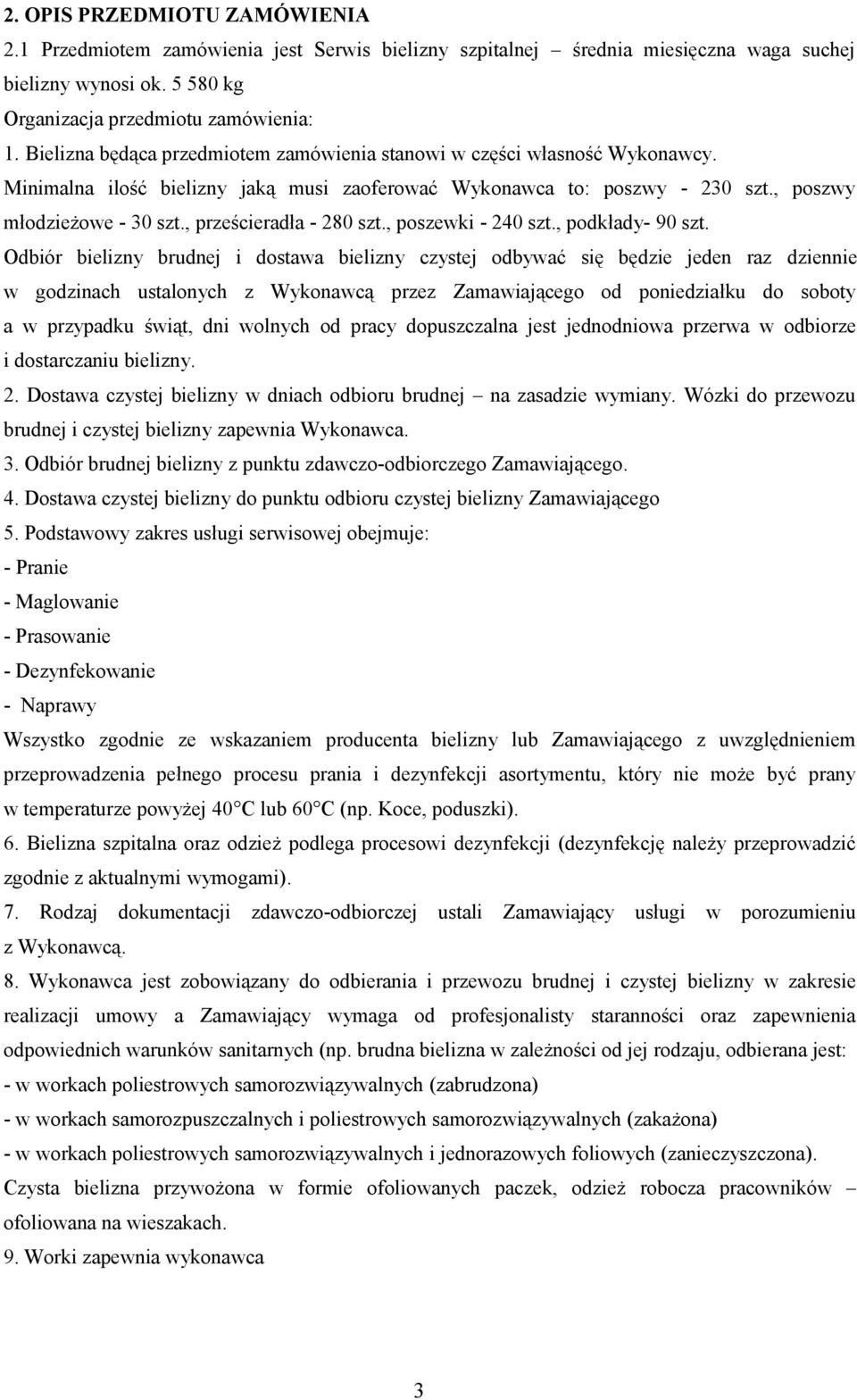 , prześcieradła - 280 szt., poszewki - 240 szt., podkłady- 90 szt.