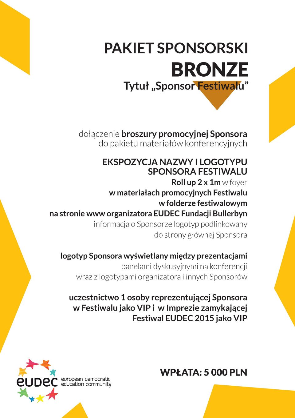 Sponsorze logotyp podlinkowany do strony głównej Sponsora logotyp Sponsora wyświetlany między prezentacjami panelami dyskusyjnymi na konferencji wraz z logotypami