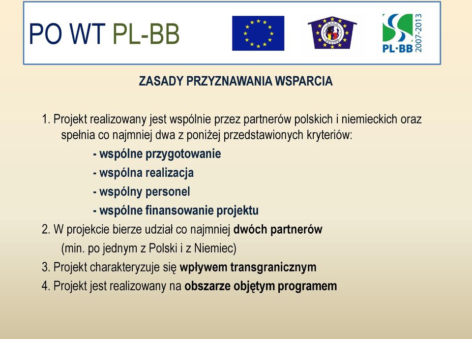 przedstawionych kryteriów: - wspólne przygotowanie - wspólna realizacja - wspólny personel - wspólne finansowanie