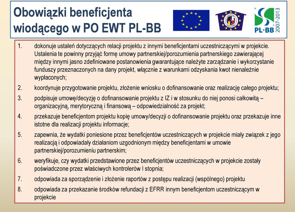 przeznaczonych na dany projekt, włącznie z warunkami odzyskania kwot nienależnie wypłaconych; 2.