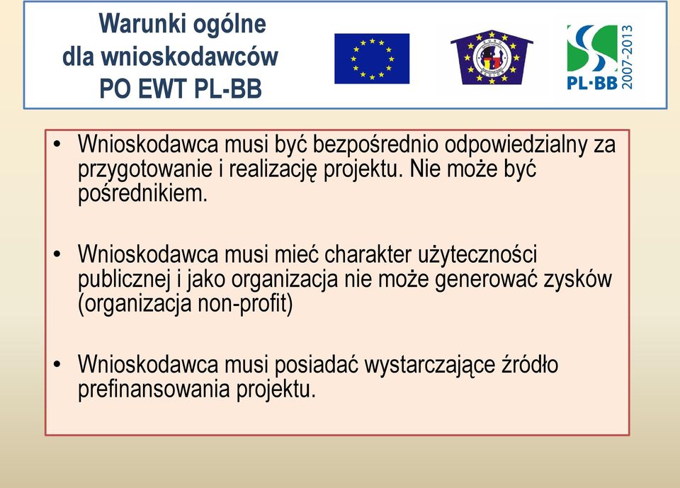 Wnioskodawca musi mieć charakter użyteczności publicznej i jako organizacja nie może