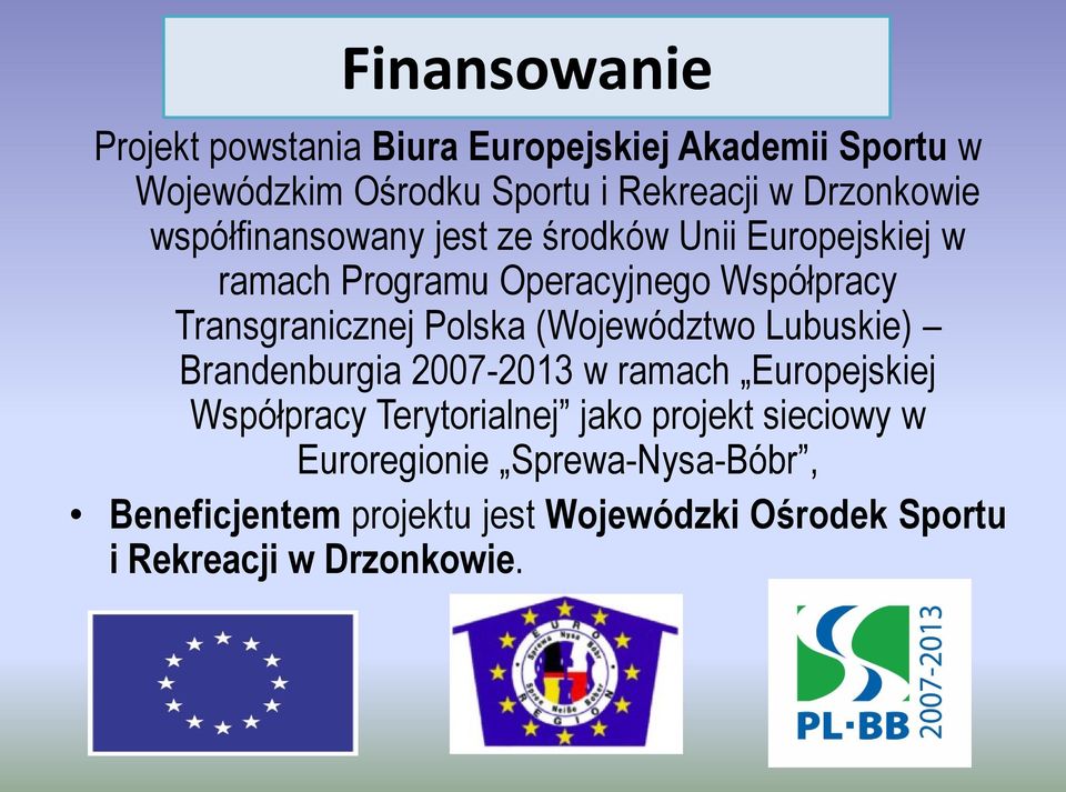 Transgranicznej Polska (Województwo Lubuskie) Brandenburgia 2007-2013 w ramach Europejskiej Współpracy