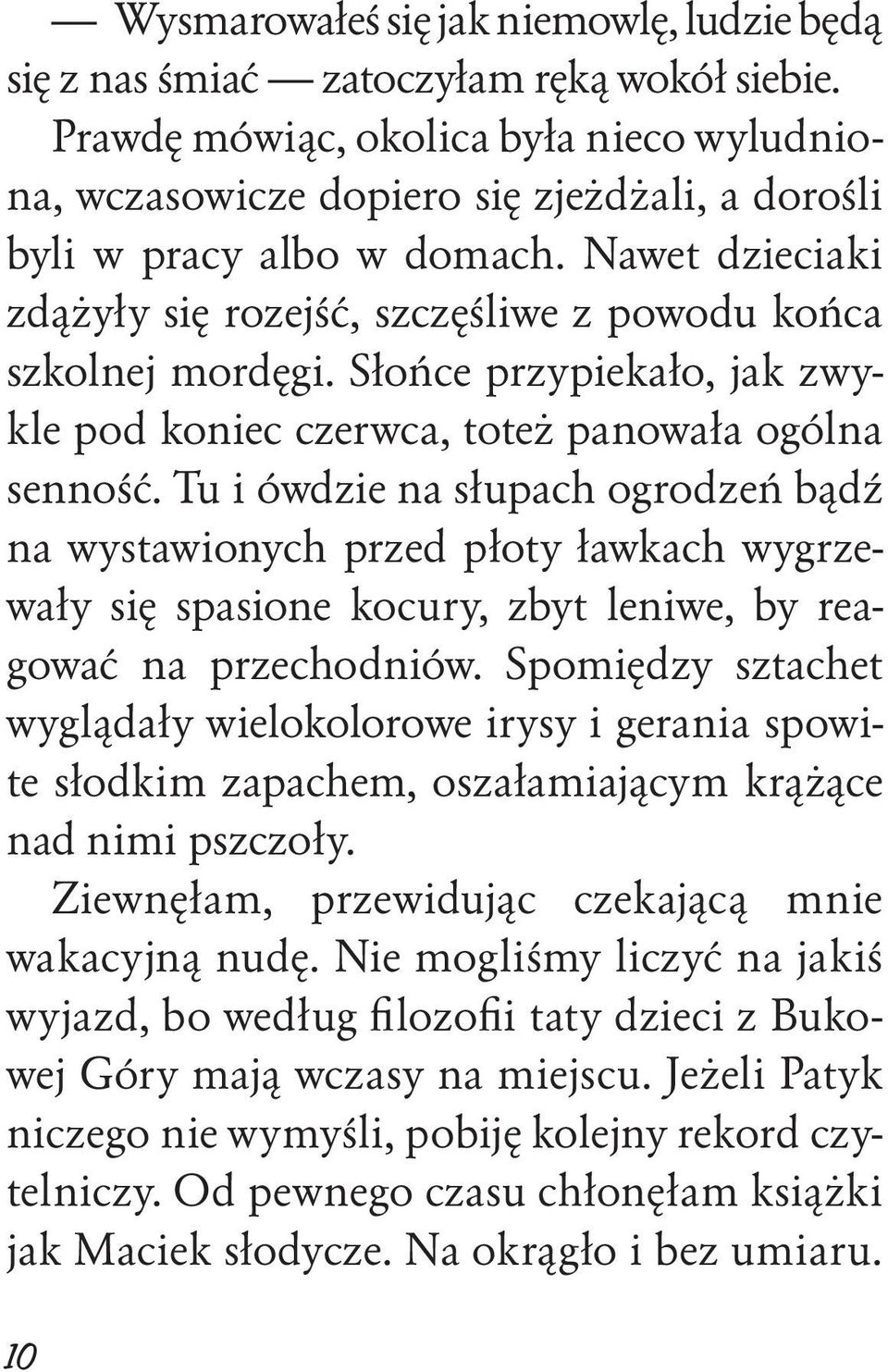 Słońce przypiekało, jak zwykle pod koniec czerwca, toteż panowała ogólna senność.