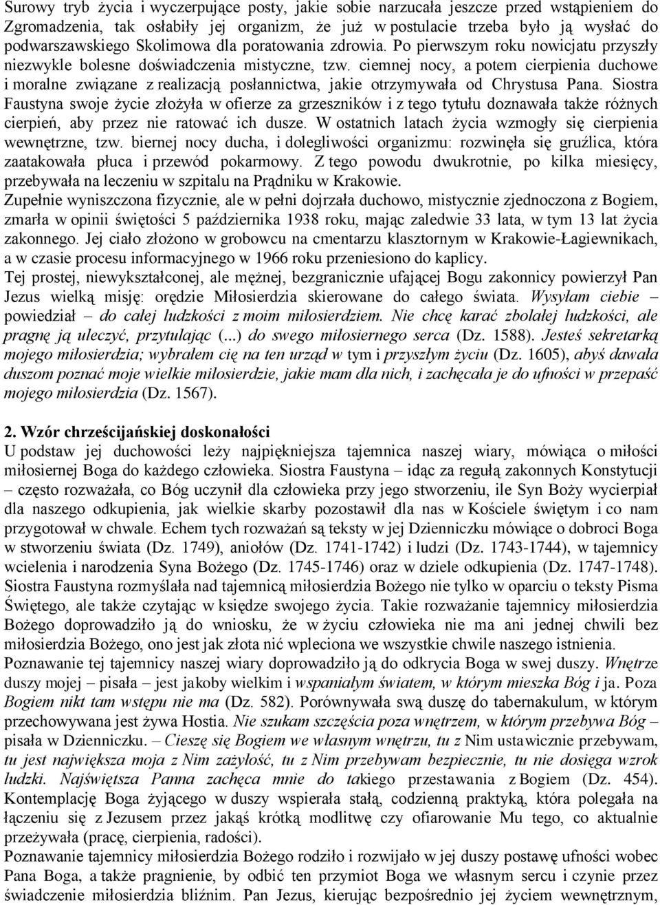 ciemnej nocy, a potem cierpienia duchowe i moralne związane z realizacją posłannictwa, jakie otrzymywała od Chrystusa Pana.