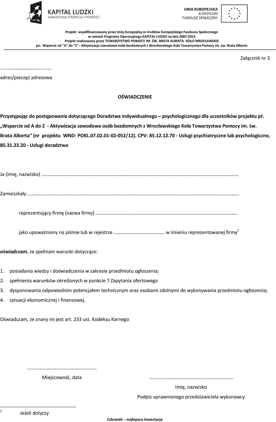 . CPV: 85.12.12.70 - Usługi psychiatryczne lub psychologiczne, 85.31.23.