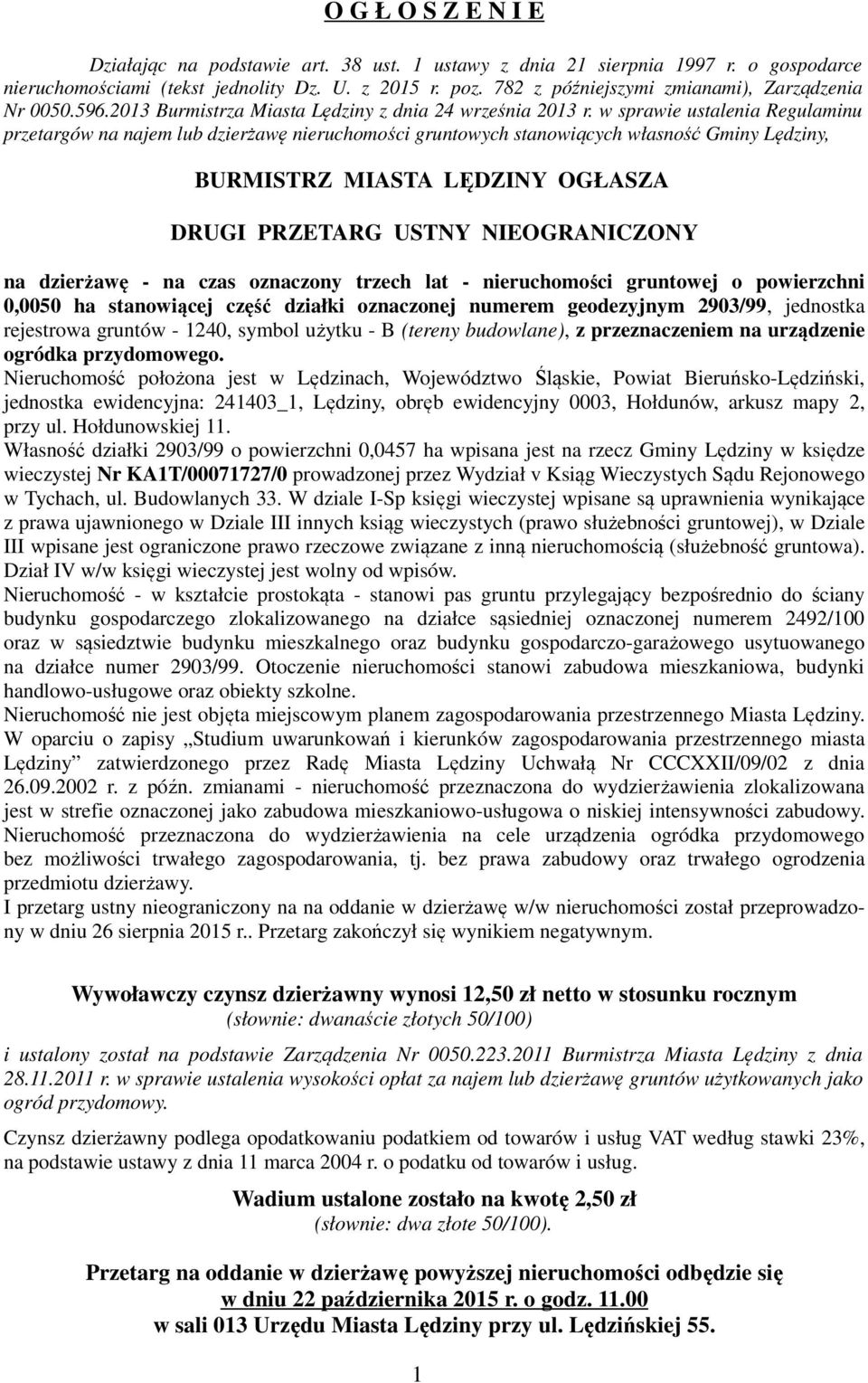 w sprawie ustalenia Regulaminu przetargów na najem lub dzierżawę nieruchomości gruntowych stanowiących własność Gminy Lędziny, BURMISTRZ MIASTA LĘDZINY OGŁASZA DRUGI PRZETARG USTNY NIEOGRANICZONY na