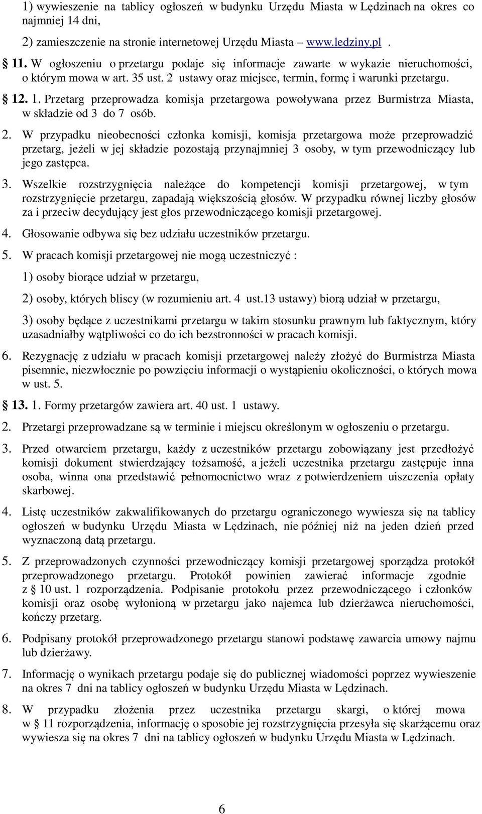 . 1. Przetarg przeprowadza komisja przetargowa powoływana przez Burmistrza Miasta, w składzie od 3 do 7 osób. 2.