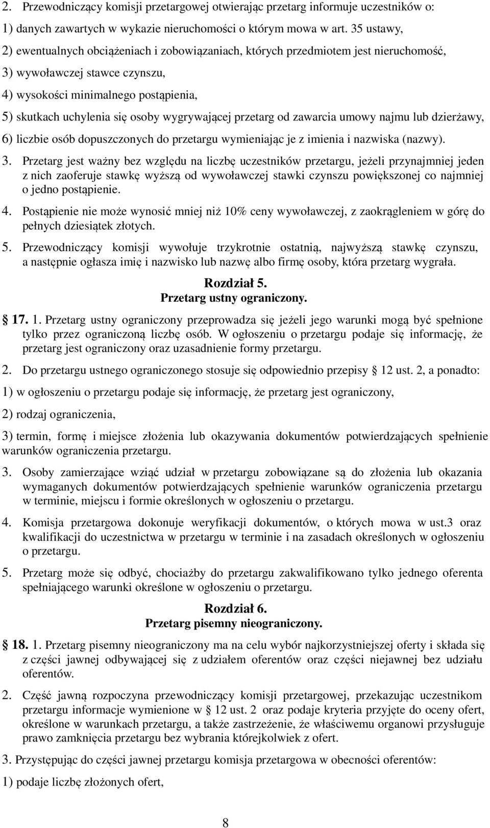 wygrywającej przetarg od zawarcia umowy najmu lub dzierżawy, 6) liczbie osób dopuszczonych do przetargu wymieniając je z imienia i nazwiska (nazwy). 3.