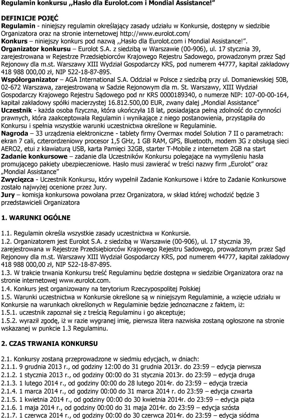 com/ Konkurs niniejszy konkurs pod nazwą,,hasło dla Eurolot.com i Mondial Assistance!. Organizator konkursu Eurolot S.A. z siedzibą w Warszawie (00-906), ul.