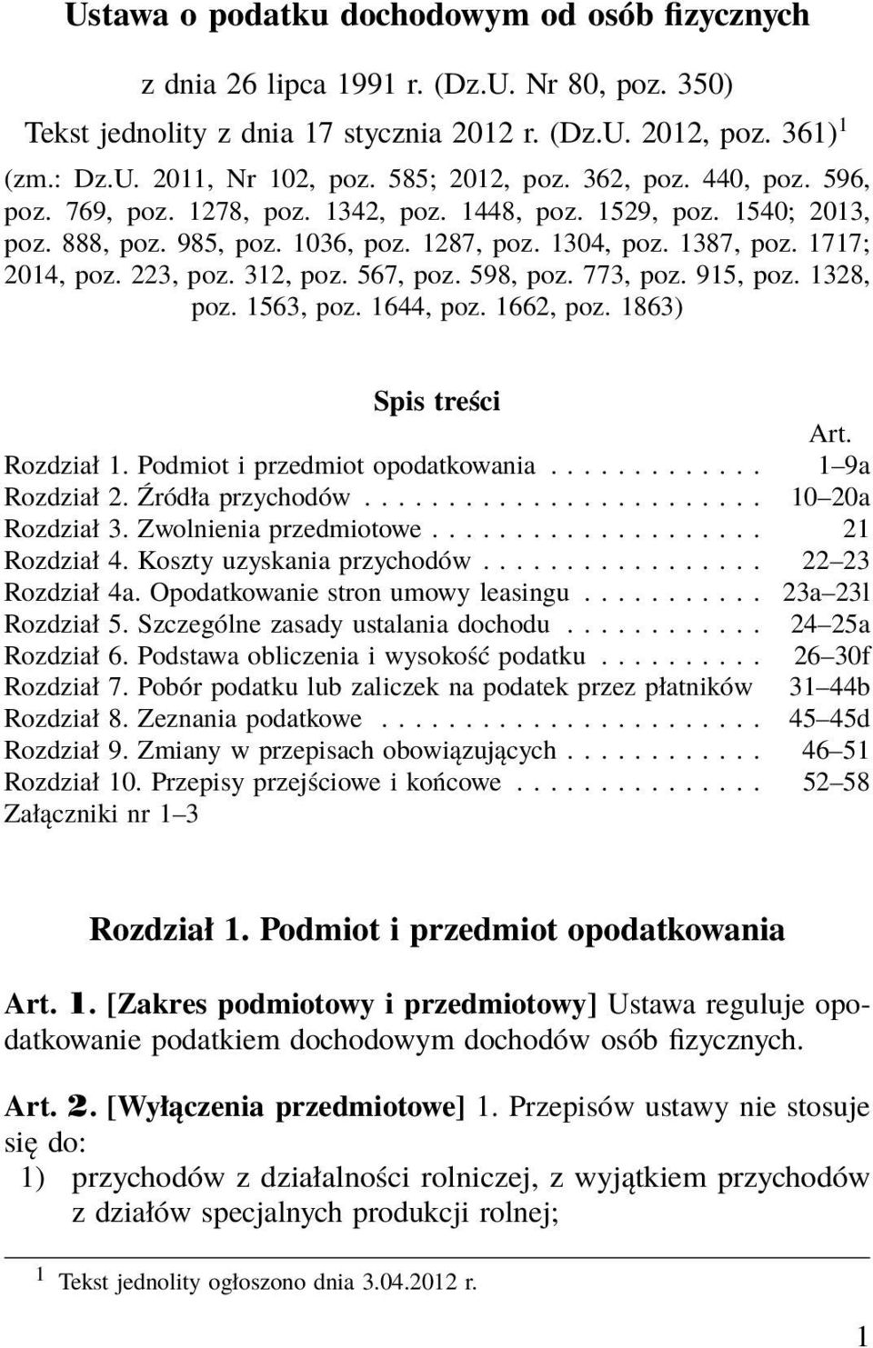 223, poz. 312, poz. 567, poz. 598, poz. 773, poz. 915, poz. 1328, poz. 1563, poz. 1644, poz. 1662, poz. 1863) Spis treści Art. Rozdział 1. Podmiot i przedmiot opodatkowania............. 1 9a Rozdział 2.