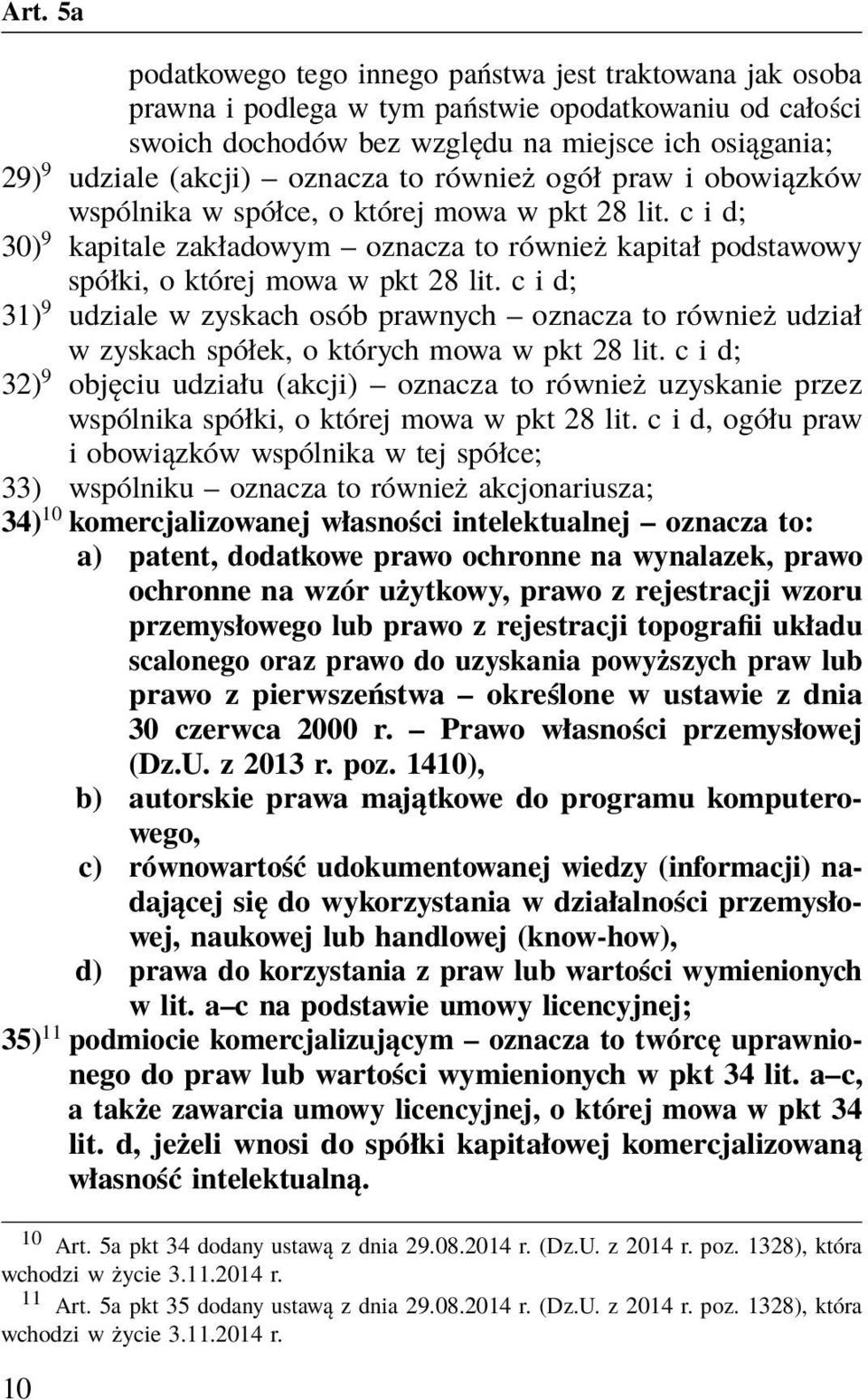 c i d; 31) 9 udziale w zyskach osób prawnych oznacza to również udział w zyskach spółek, o których mowa w pkt 28 lit.