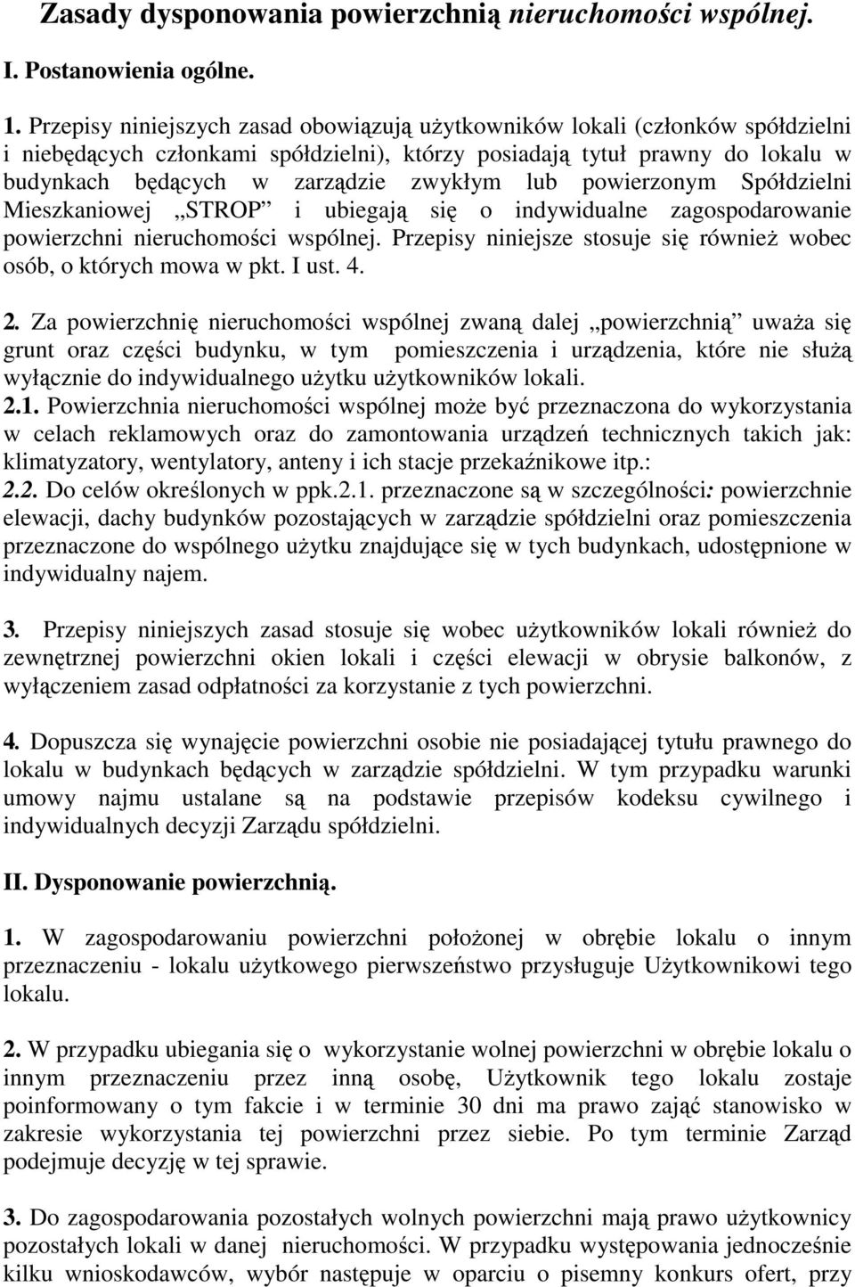 lub powierzonym Spółdzielni Mieszkaniowej STROP i ubiegają się o indywidualne zagospodarowanie powierzchni nieruchomości wspólnej.