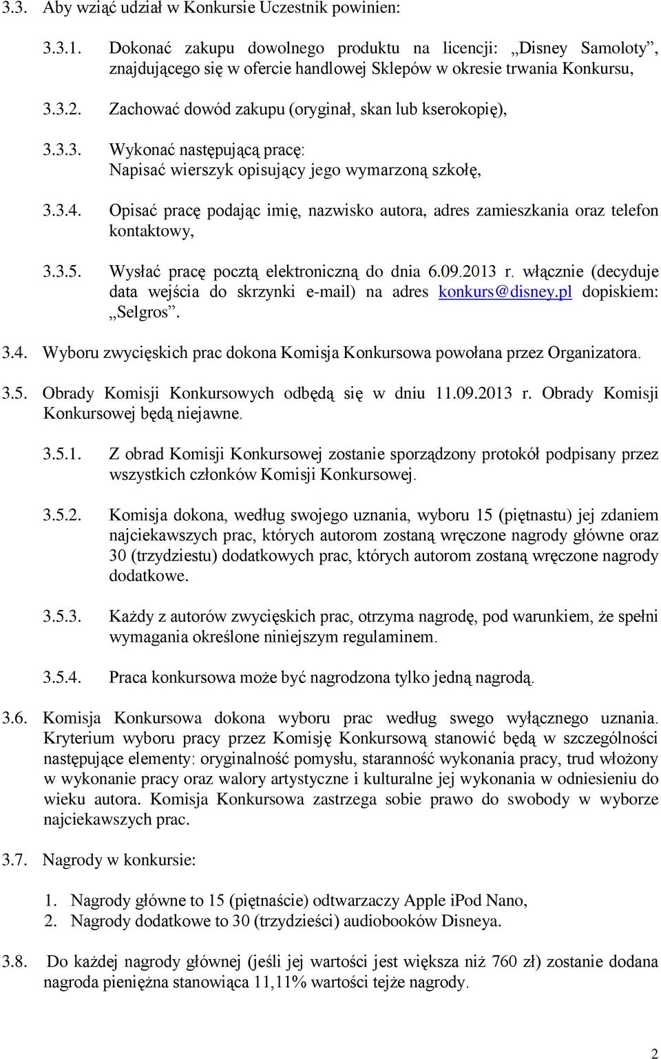 Opisać pracę podając imię, nazwisko autora, adres zamieszkania oraz telefon kontaktowy, 3.3.5. Wysłać pracę pocztą elektroniczną do dnia 6.09.2013 r.