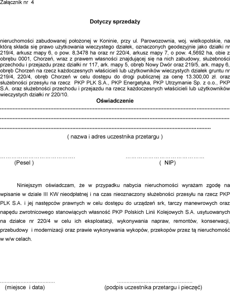 mapy 6, obręb Chorzeń na rzecz każdoczesnych właścicieli lub użytkowników wieczystych działek gruntu nr 219/4, 220/4, obręb Chorzeń w celu dostępu do drogi publicznej za cenę 13.300,00 zł.