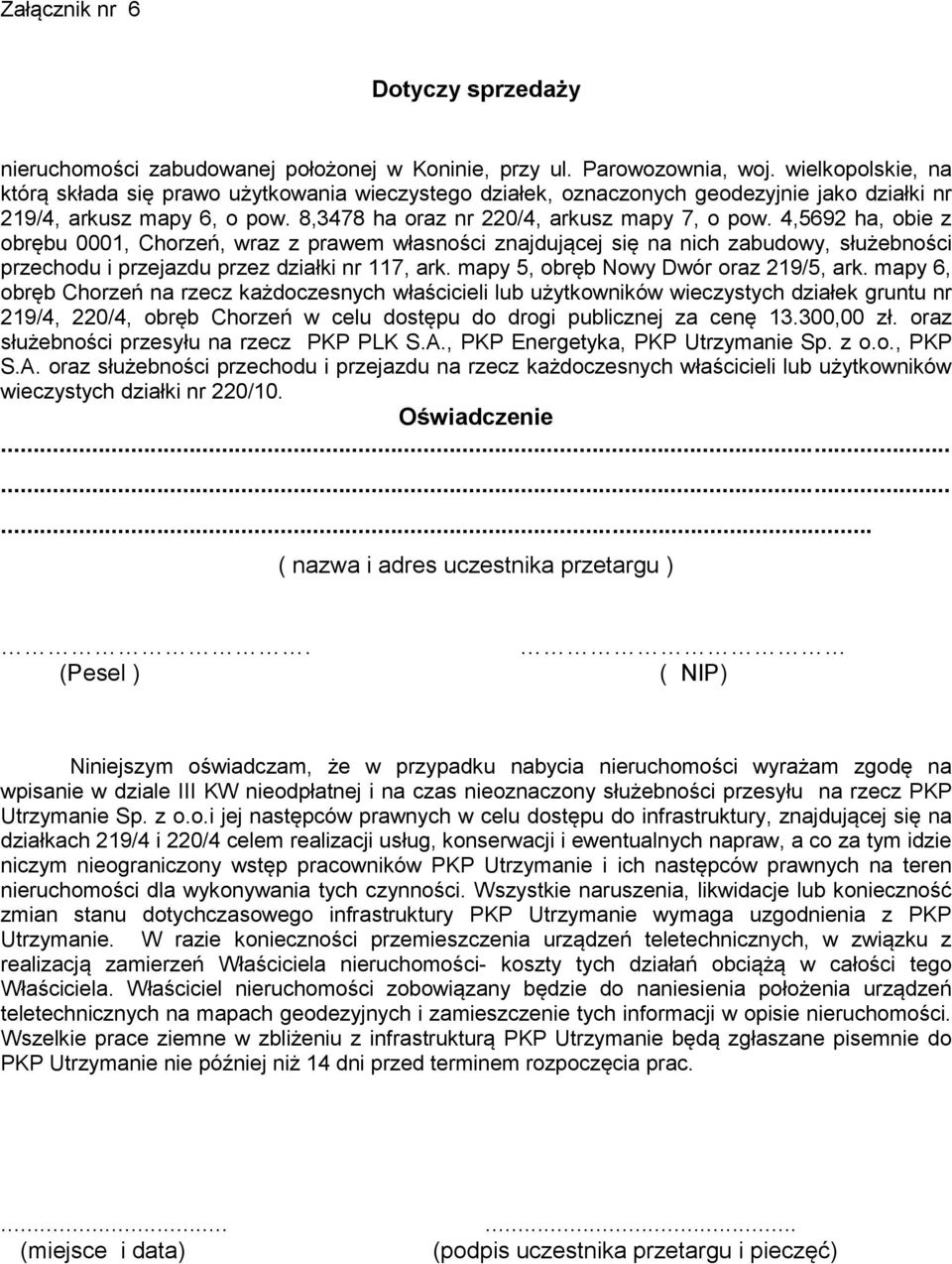 mapy 6, obręb Chorzeń na rzecz każdoczesnych właścicieli lub użytkowników wieczystych działek gruntu nr 219/4, 220/4, obręb Chorzeń w celu dostępu do drogi publicznej za cenę 13.300,00 zł.