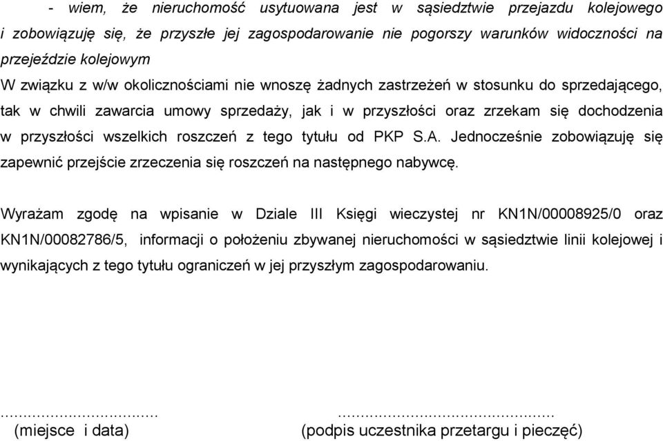 z tego tytułu od PKP S.A. Jednocześnie zobowiązuję się zapewnić przejście zrzeczenia się roszczeń na następnego nabywcę.