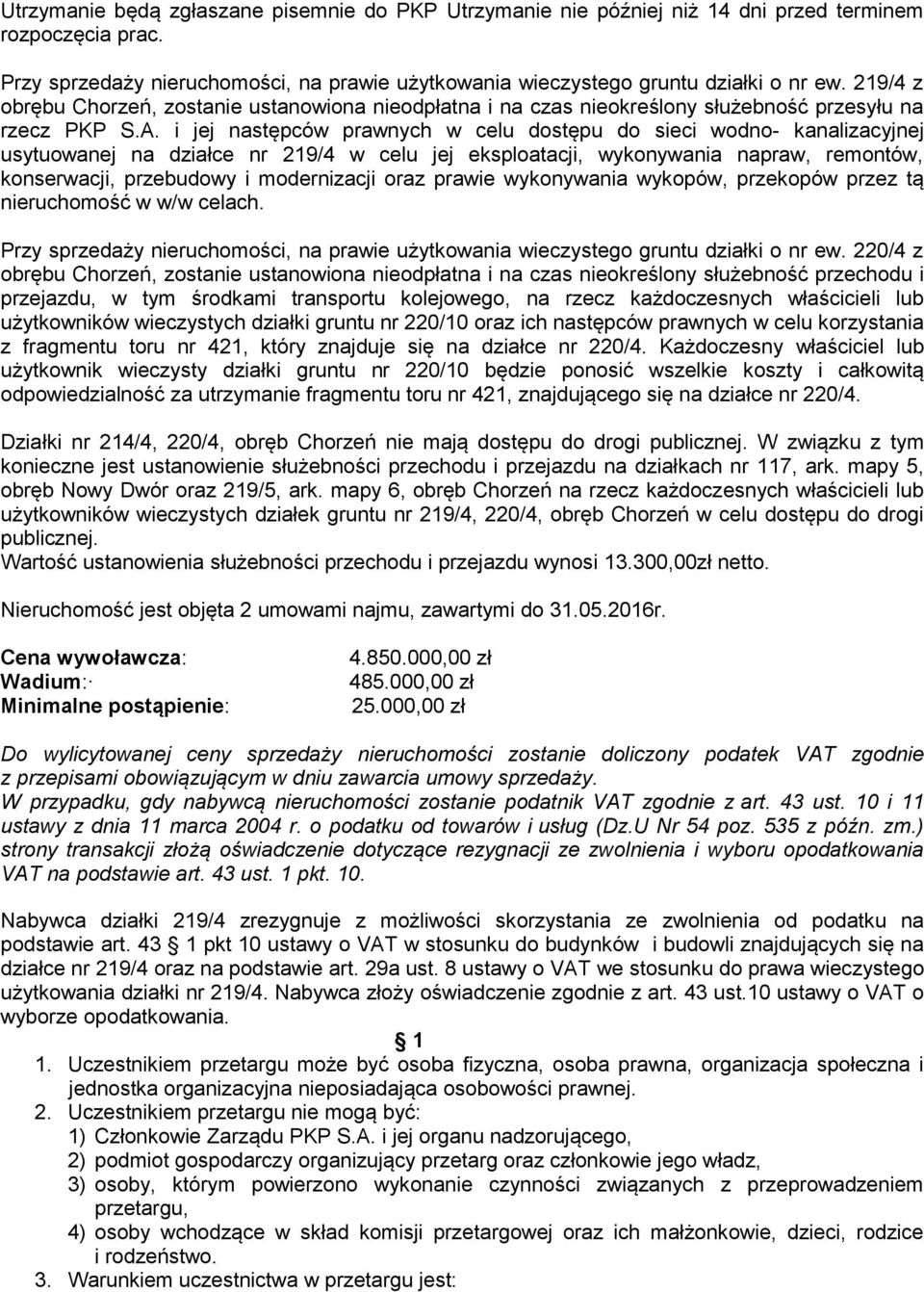 i jej następców prawnych w celu dostępu do sieci wodno- kanalizacyjnej usytuowanej na działce nr 219/4 w celu jej eksploatacji, wykonywania napraw, remontów, konserwacji, przebudowy i modernizacji