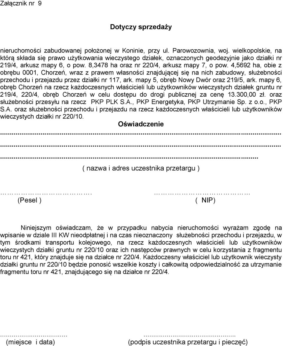 mapy 6, obręb Chorzeń na rzecz każdoczesnych właścicieli lub użytkowników wieczystych działek gruntu nr 219/4, 220/4, obręb Chorzeń w celu dostępu do drogi publicznej za cenę 13.300,00 zł.