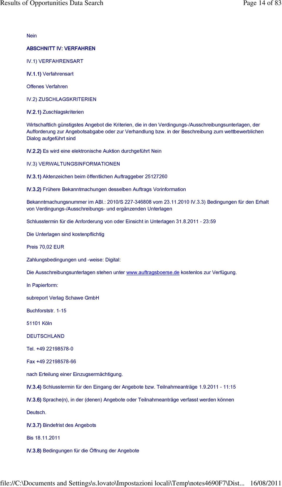 1) Zuschlagskriterien Wirtschaftlich günstigstes Angebot die Kriterien, die in den Verdingungs-/Ausschreibungsunterlagen, der Aufforderung zur Angebotsabgabe oder zur Verhandlung bzw.