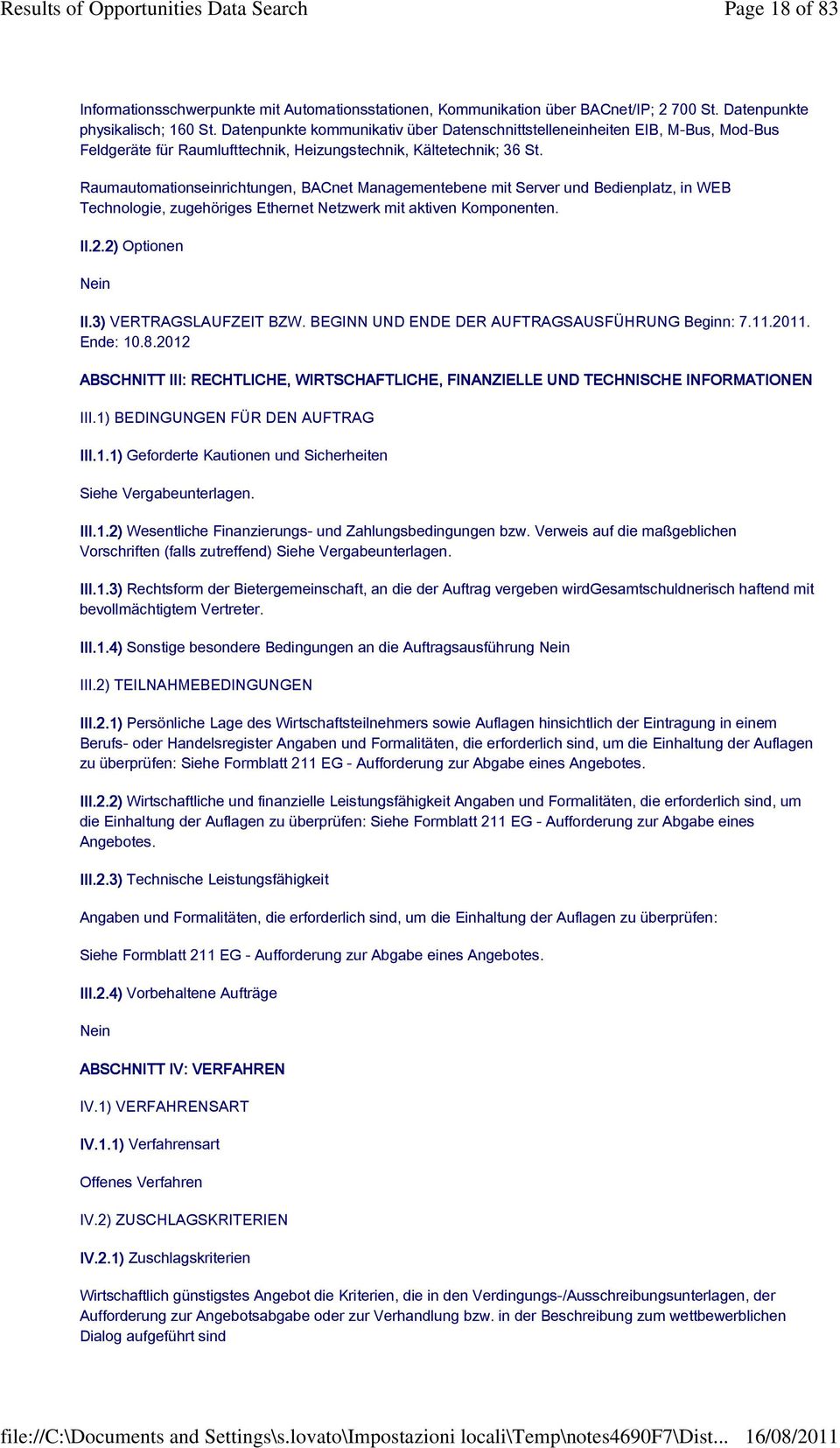 Raumautomationseinrichtungen, BACnet Managementebene mit Server und Bedienplatz, in WEB Technologie, zugehöriges Ethernet Netzwerk mit aktiven Komponenten. II.2.2) Optionen Nein II.