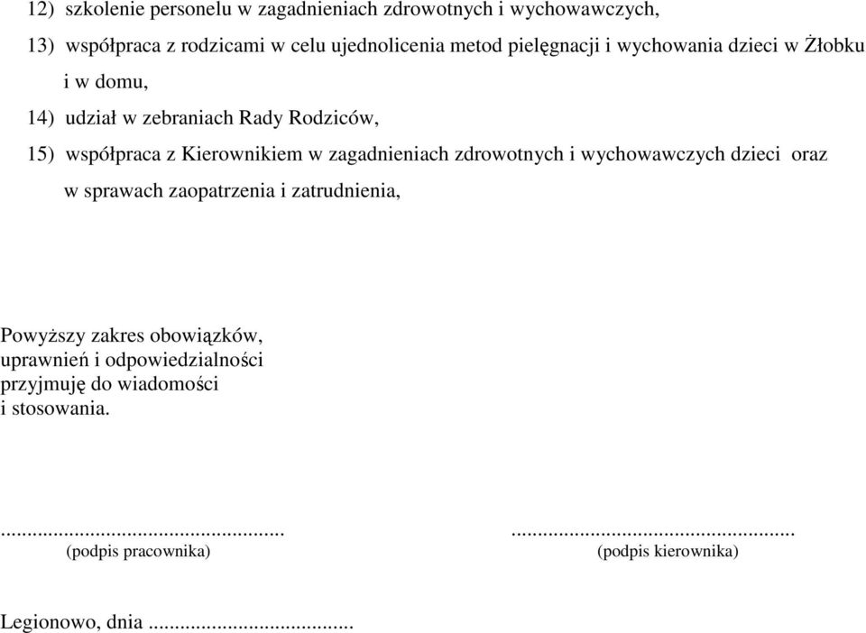 zagadnieniach zdrowotnych i wychowawczych dzieci oraz w sprawach zaopatrzenia i zatrudnienia, Powyższy zakres obowiązków,