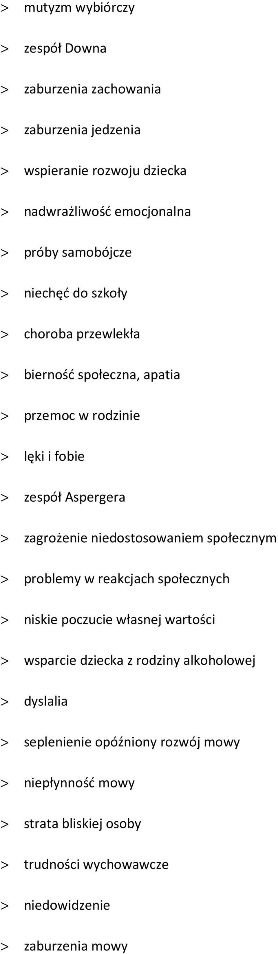 zagrożenie niedostosowaniem społecznym > problemy w reakcjach społecznych > niskie poczucie własnej wartości > wsparcie dziecka z rodziny