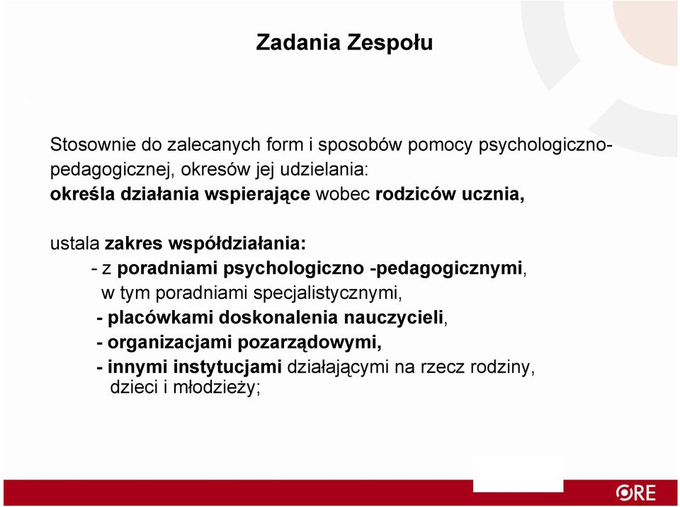 -zporadniami psychologiczno -pedagogicznymi, w tym poradniami specjalistycznymi, - placówkami doskonalenia