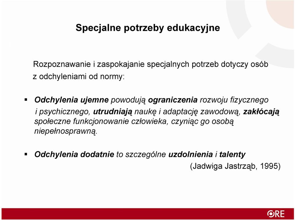 utrudniają naukę i adaptację zawodową, ą zakłócają społeczne funkcjonowanie człowieka, czyniąc go