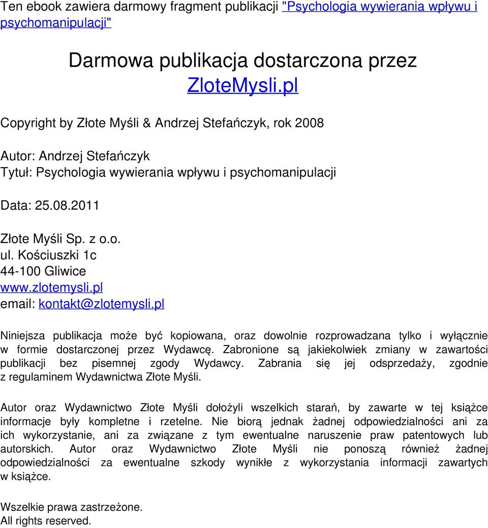 pl email: kontakt@zlotemysli.pl Niniejsza publikacja może być kopiowana, oraz dowolnie rozprowadzana tylko i wyłącznie w formie dostarczonej przez Wydawcę.