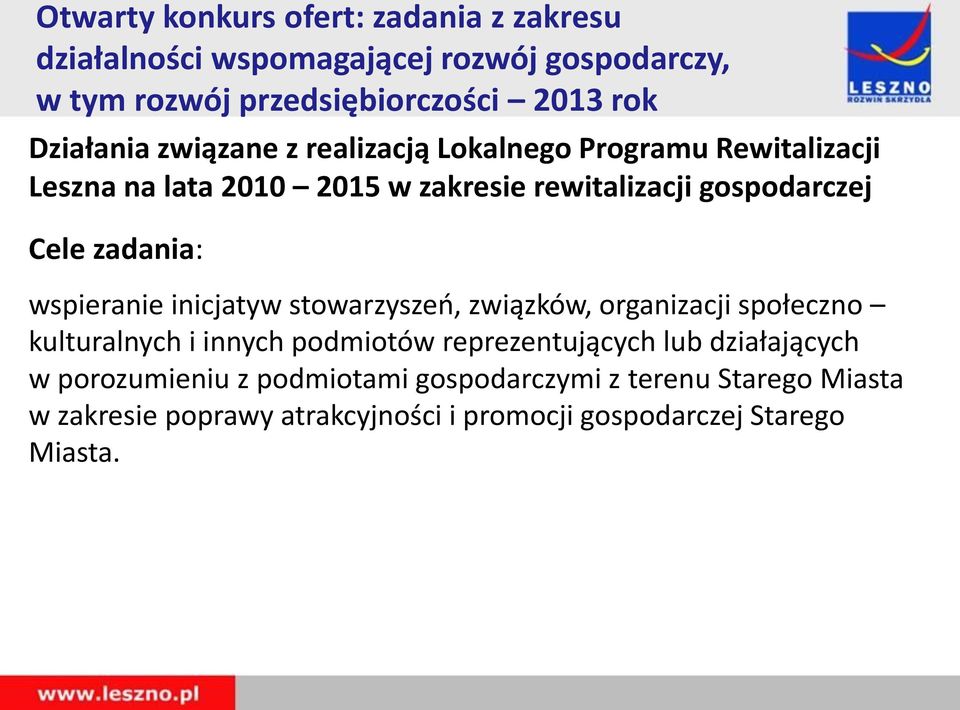 zadania: wspieranie inicjatyw stowarzyszeń, związków, organizacji społeczno kulturalnych i innych podmiotów reprezentujących lub