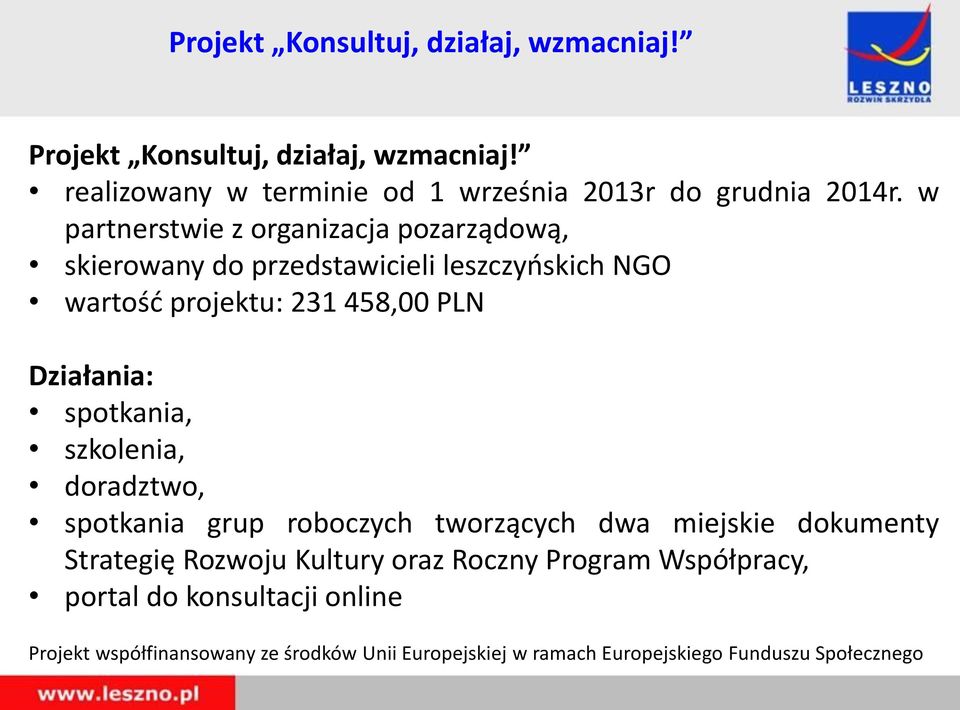 spotkania, szkolenia, doradztwo, spotkania grup roboczych tworzących dwa miejskie dokumenty Strategię Rozwoju Kultury oraz Roczny Program