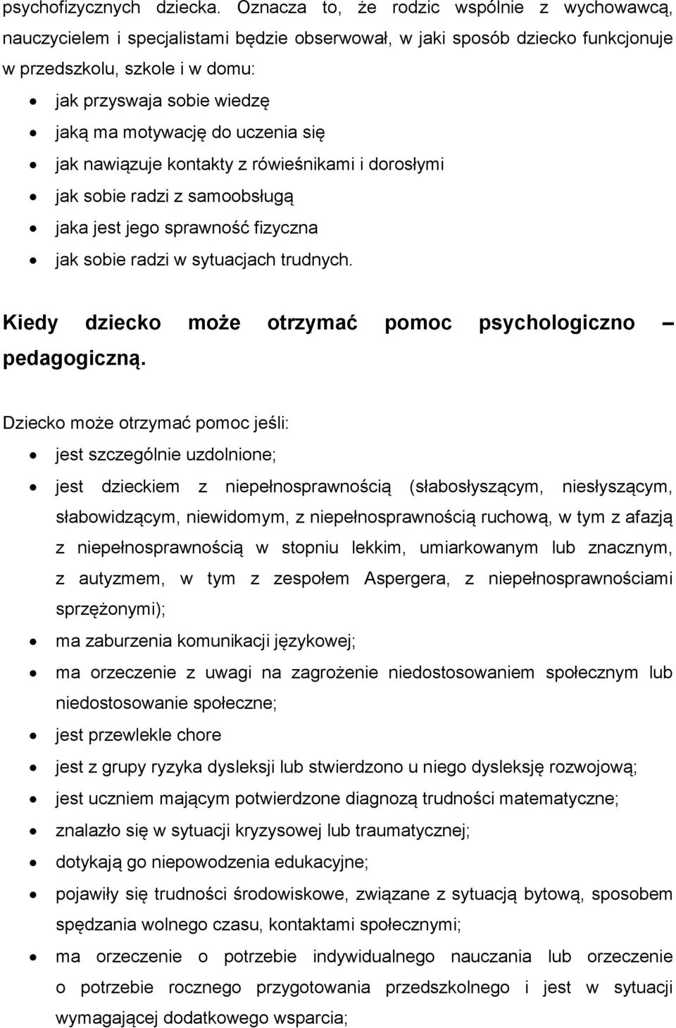 motywację do uczenia się jak nawiązuje kontakty z rówieśnikami i dorosłymi jak sobie radzi z samoobsługą jaka jest jego sprawność fizyczna jak sobie radzi w sytuacjach trudnych.