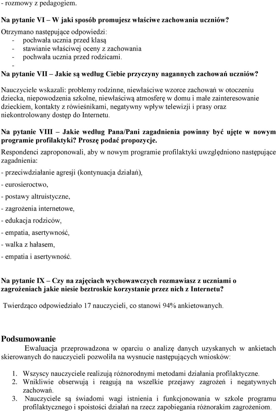 - Na pytanie VII Jakie są według Ciebie przyczyny nagannych zachowań uczniów?