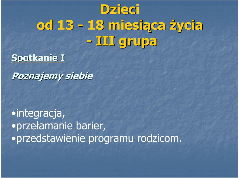 grupa integracja, przełamanie