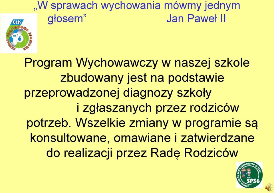 diagnozy szkoły i zgłaszanych przez rodziców potrzeb.