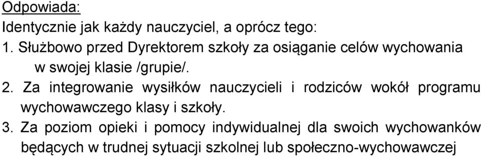 Za integrowanie wysiłków nauczycieli i rodziców wokół programu wychowawczego klasy i szkoły. 3.