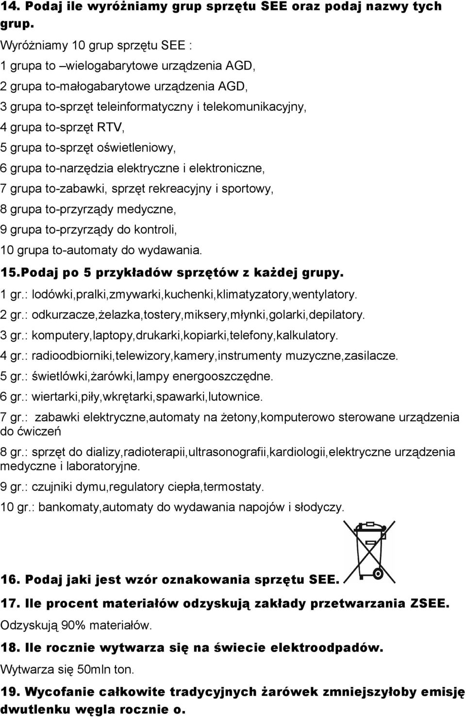 grupa to-sprzęt oświetleniowy, 6 grupa to-narzędzia elektryczne i elektroniczne, 7 grupa to-zabawki, sprzęt rekreacyjny i sportowy, 8 grupa to-przyrządy medyczne, 9 grupa to-przyrządy do kontroli, 10