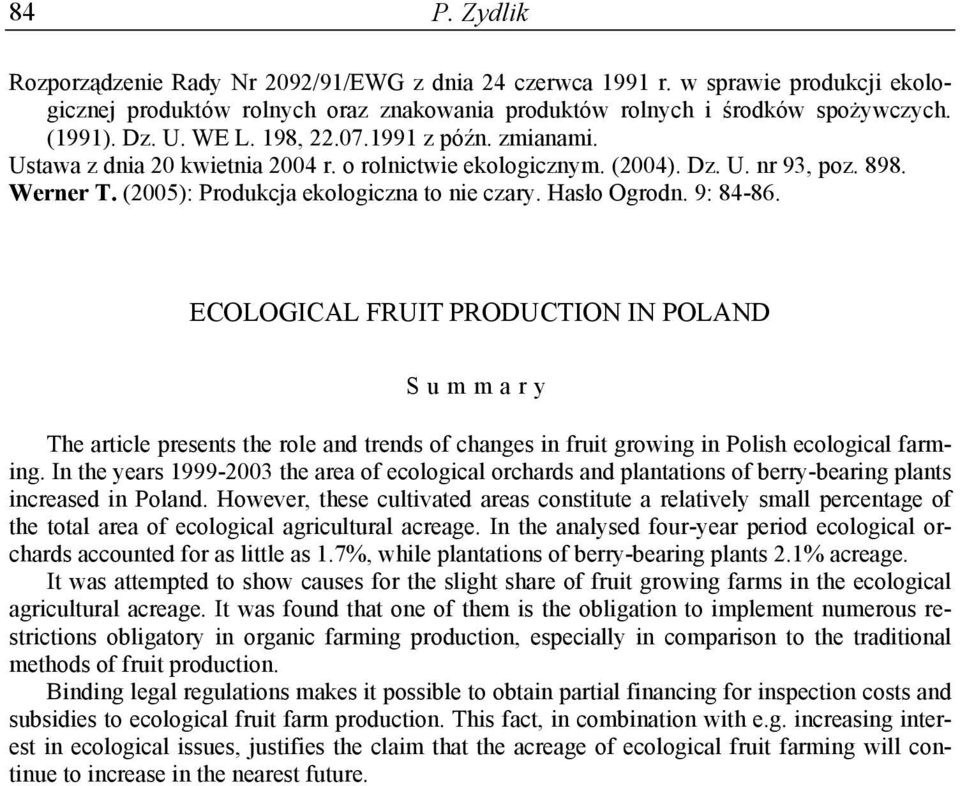 9: 84-86. ECOLOGICAL FRUIT PRODUCTION IN POLAND Summary The article presents the role and trends of changes in fruit growing in Polish ecological farming.