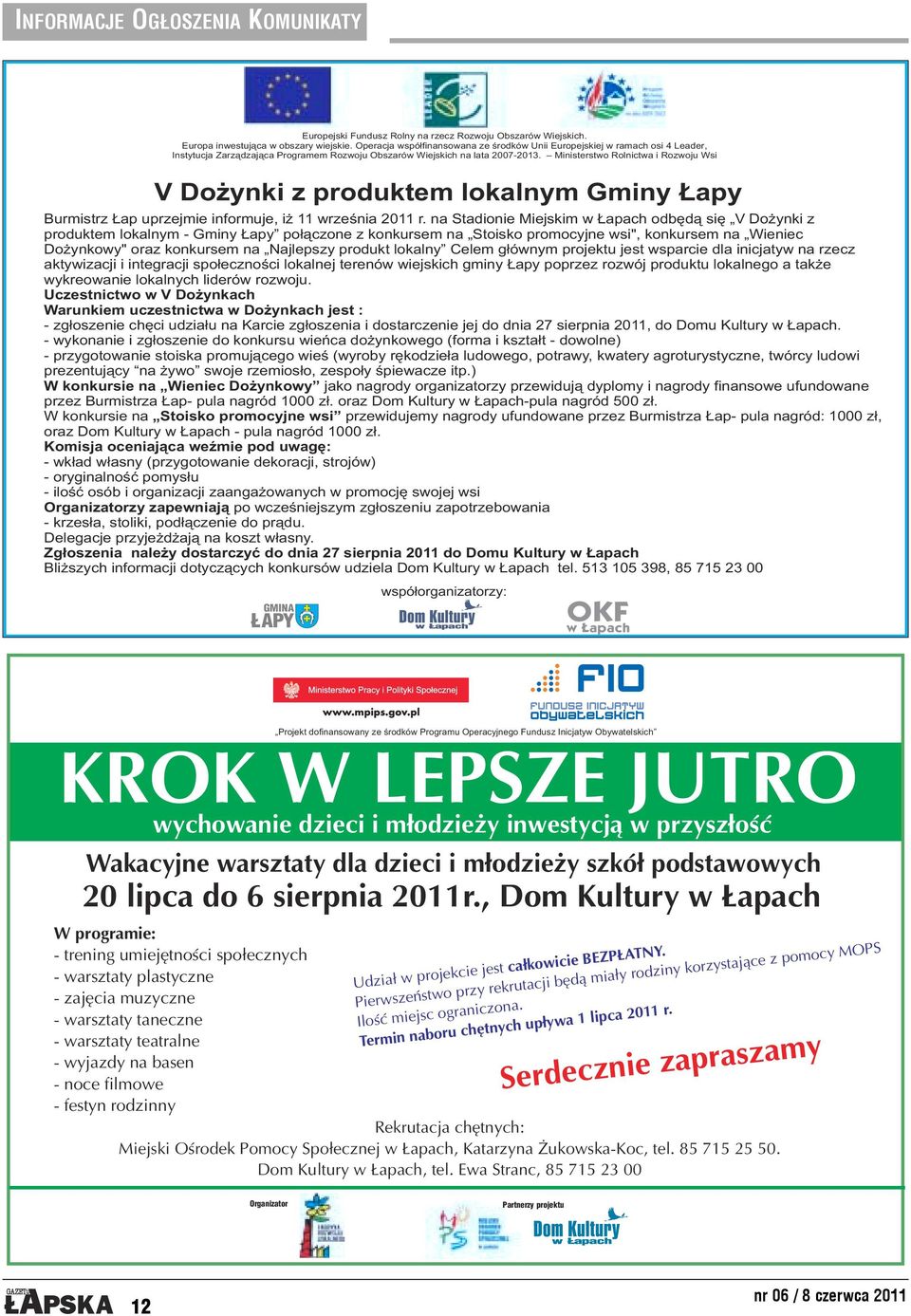 Ministerstwo Rolnictwa i Rozwoju Wsi V Dożynki z produktem lokalnym Gminy Łapy Burmistrz Łap uprzejmie informuje, iż 11 września 2011 r.