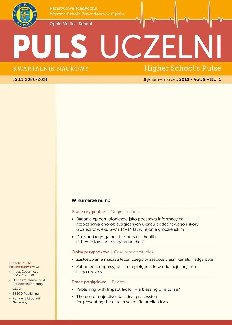 grodzieńskim Do Siberian yoga practitioners risk health if they follow lacto vegetarian diet? PULS UCZELNI jest indeksowany w: Index Copernicus ICV 2013: 6.