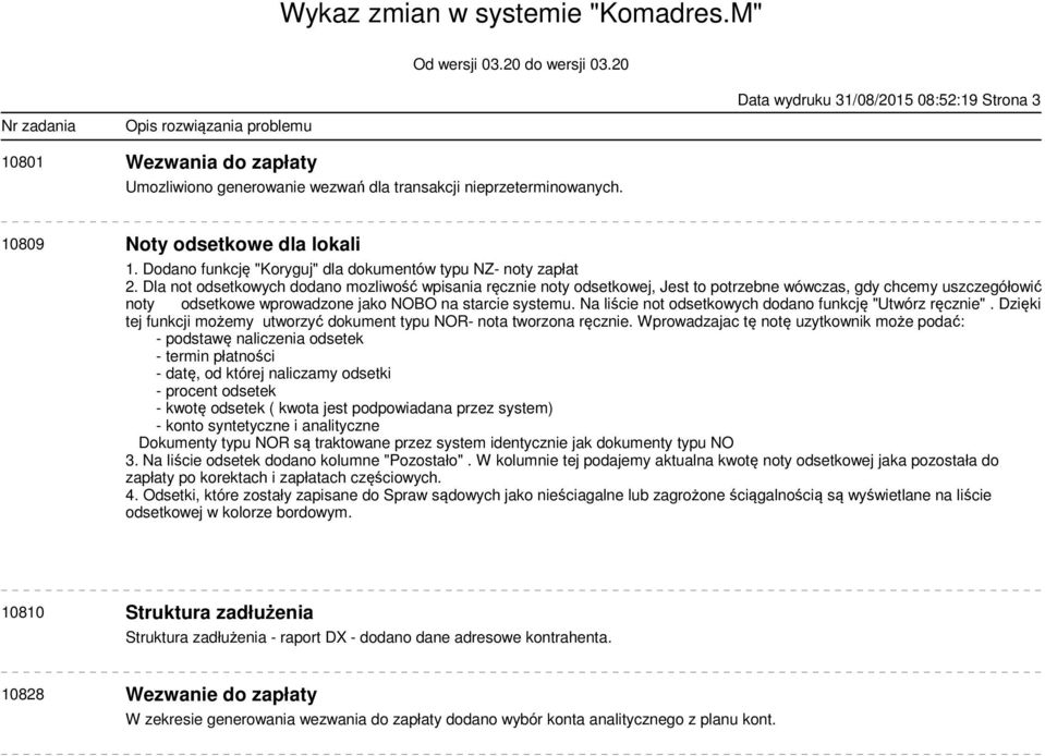 Dla not odsetkowych dodano mozliwość wpisania ręcznie noty odsetkowej, Jest to potrzebne wówczas, gdy chcemy uszczegółowić noty odsetkowe wprowadzone jako NOBO na starcie systemu.