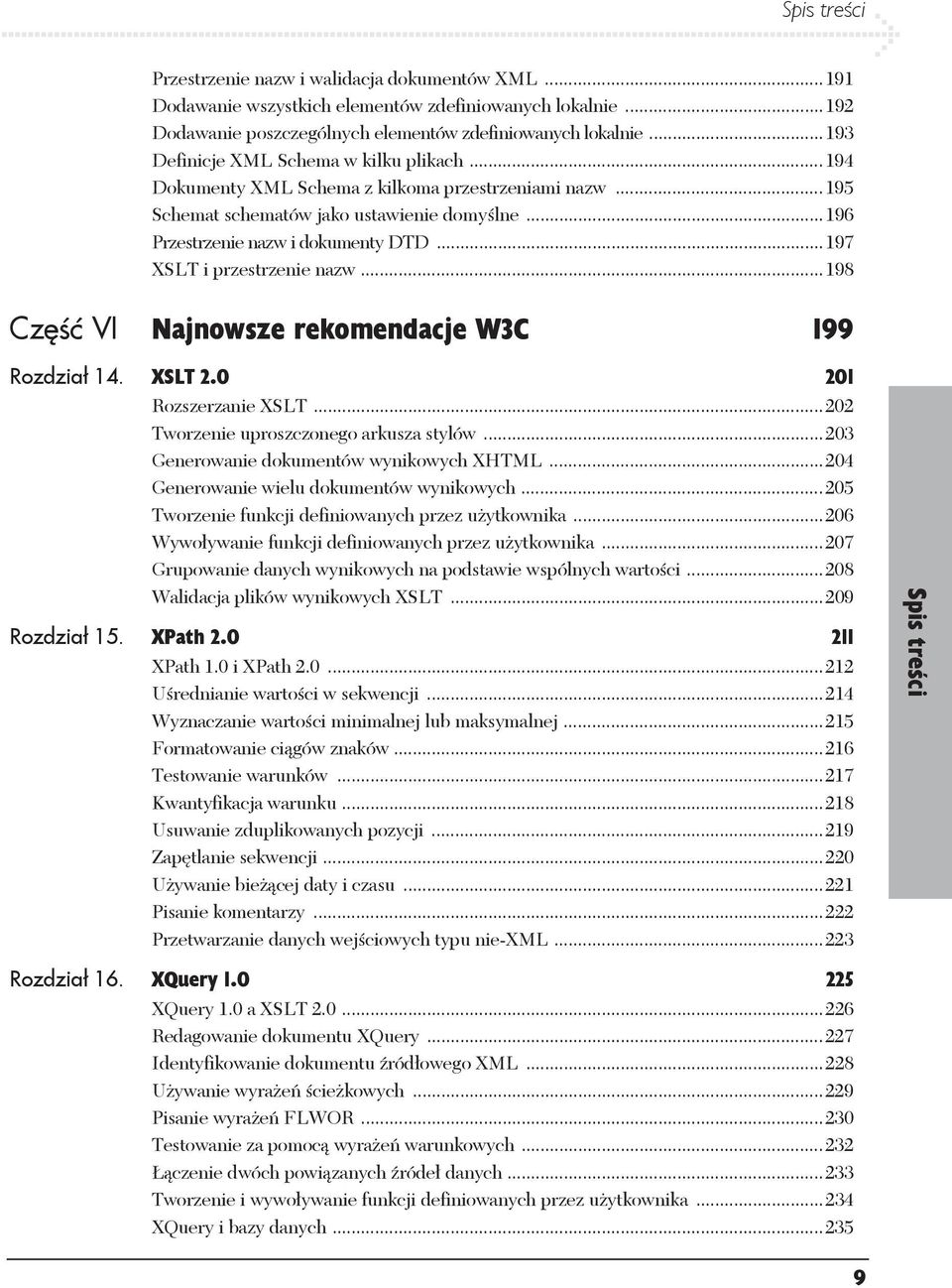 ..197 XSLT i przestrzenie nazw...198 Cz VI Najnowsze rekomendacje W3C 199 Rozdzia 14. XSLT 2.0 201 Rozszerzanie XSLT...202 Tworzenie uproszczonego arkusza stylów.