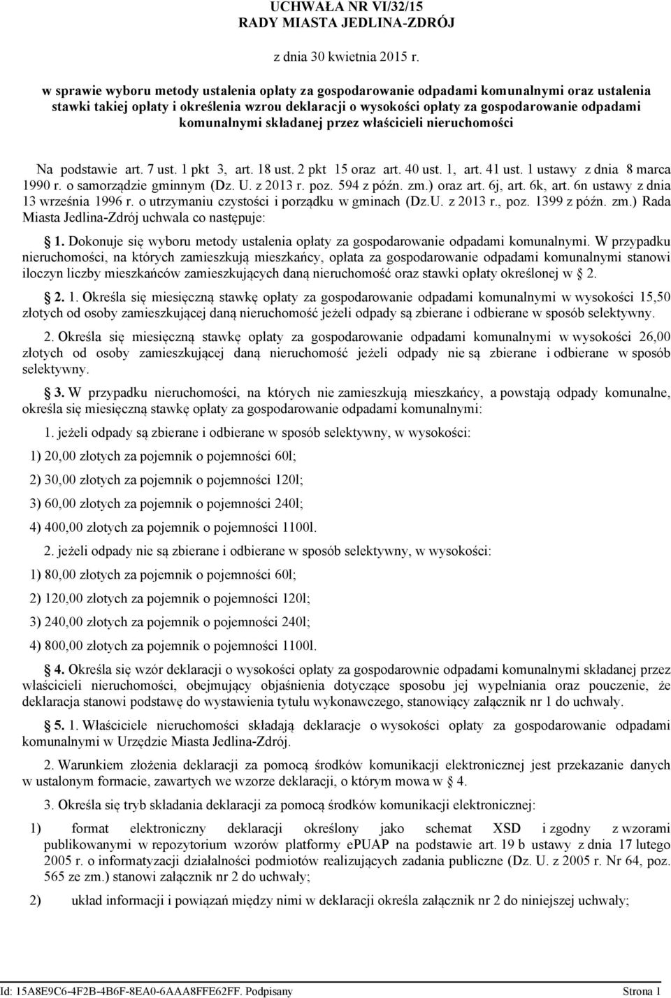 komunalnymi składanej przez właścicieli nieruchomości Na podstawie art. 7 ust. 1 pkt 3, art. 18 ust. 2 pkt 15 oraz art. 40 ust. 1, art. 41 ust. 1 ustawy z dnia 8 marca 1990 r.