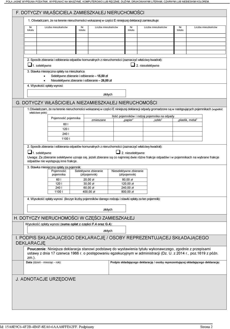 mieszkańców 2. Sposób zbierania i odbierania odpadów komunalnych z nieruchomości (zaznaczyć właściwy kwadrat): 1. selektywne 2. nieselektywne 3.