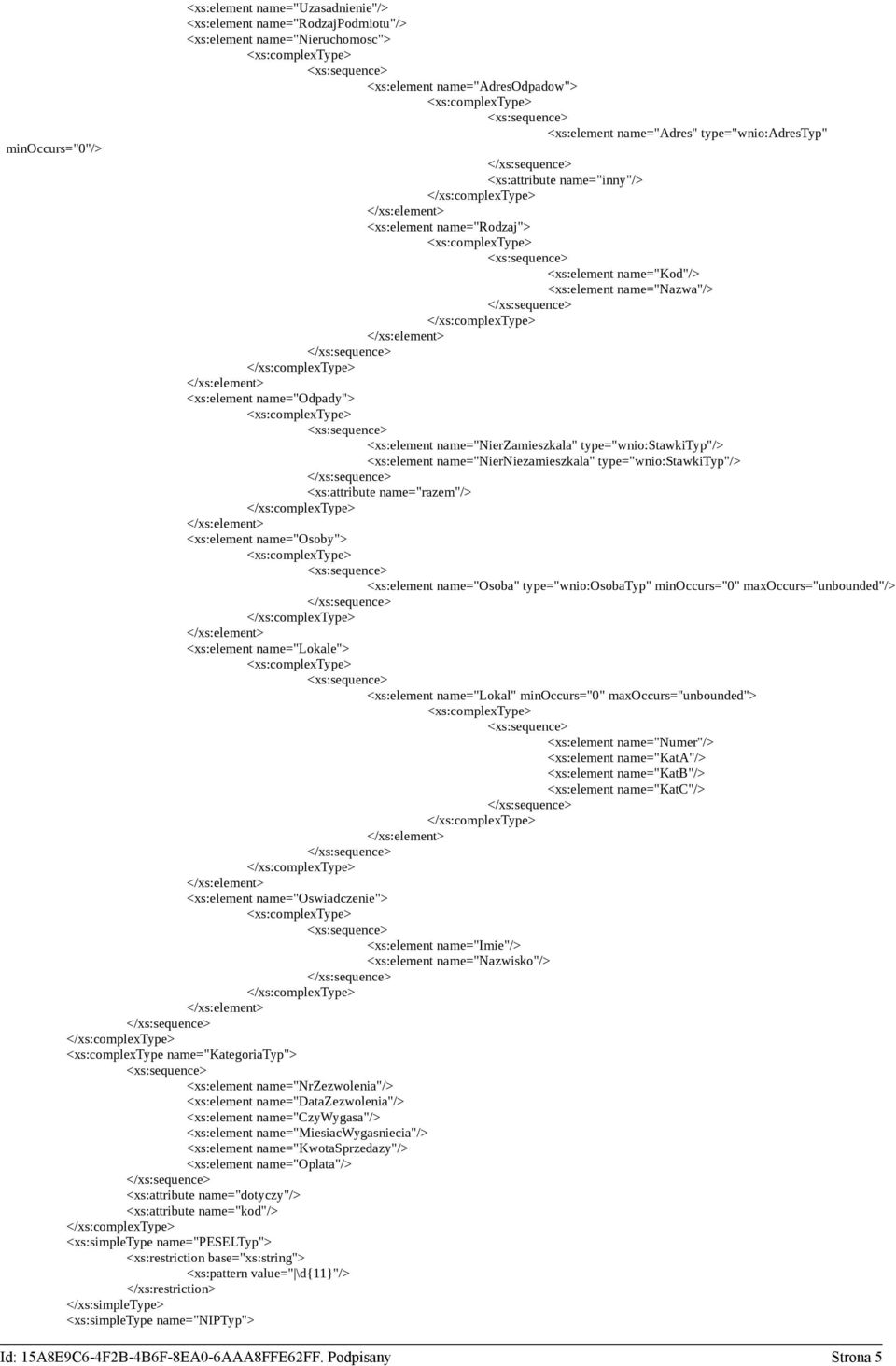 type="wnio:stawkityp"/> <xs:attribute name="razem"/> <xs:element name="osoby"> <xs:element name="osoba" type="wnio:osobatyp" minoccurs="0" maxoccurs="unbounded"/> <xs:element name="lokale">