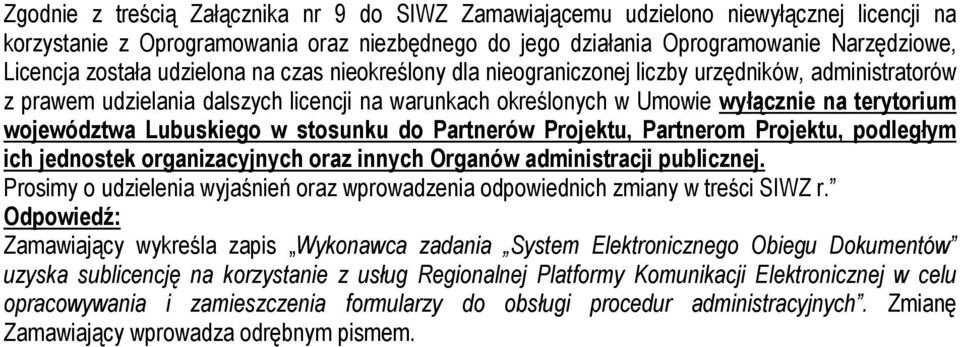 Lubuskiego w stosunku do Partnerów Projektu, Partnerom Projektu, podległym ich jednostek organizacyjnych oraz innych Organów administracji publicznej.