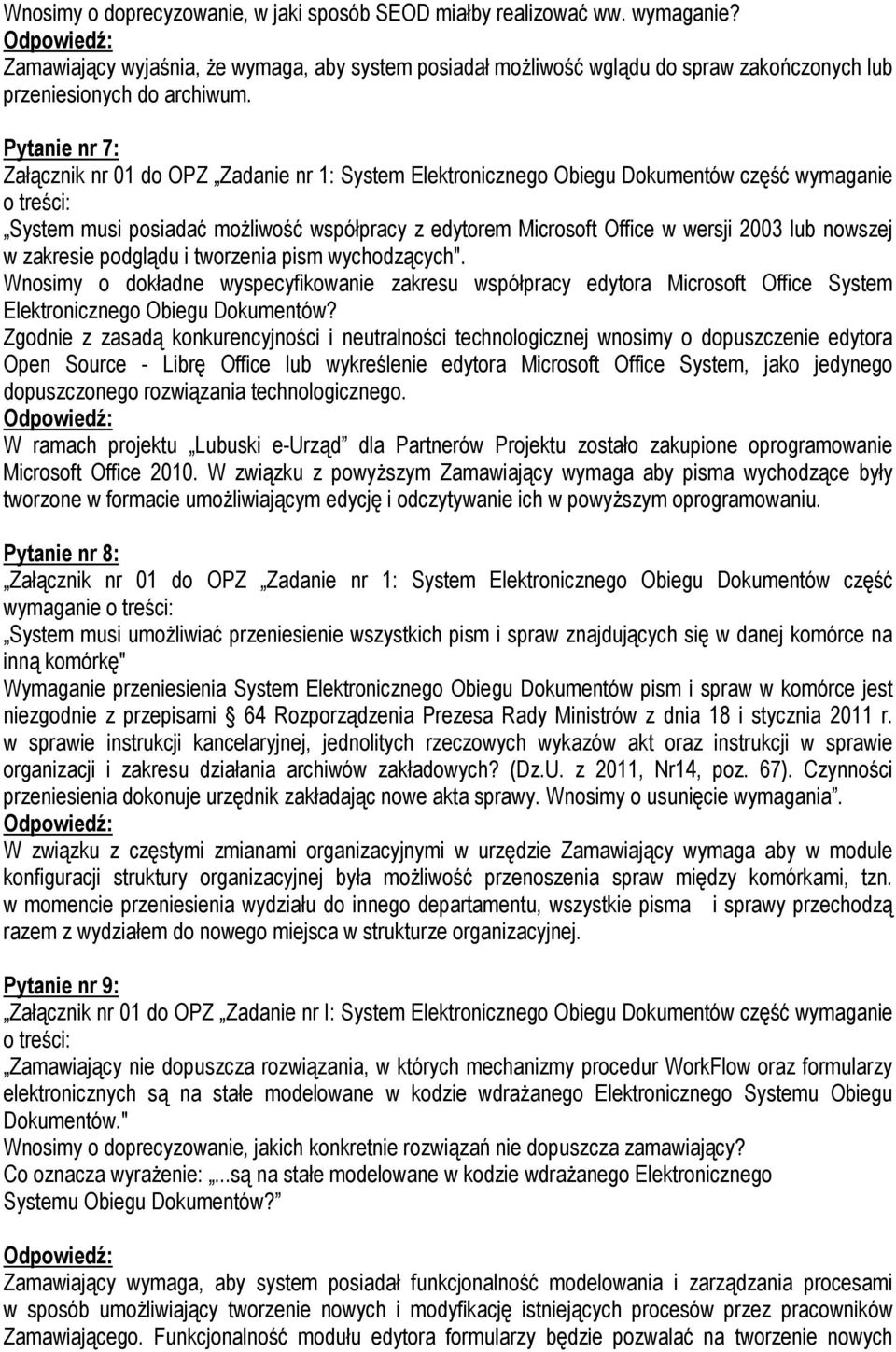 Pytanie nr 7: Załącznik nr 01 do OPZ Zadanie nr 1: System Elektronicznego Obiegu Dokumentów część wymaganie o treści: System musi posiadać możliwość współpracy z edytorem Microsoft Office w wersji