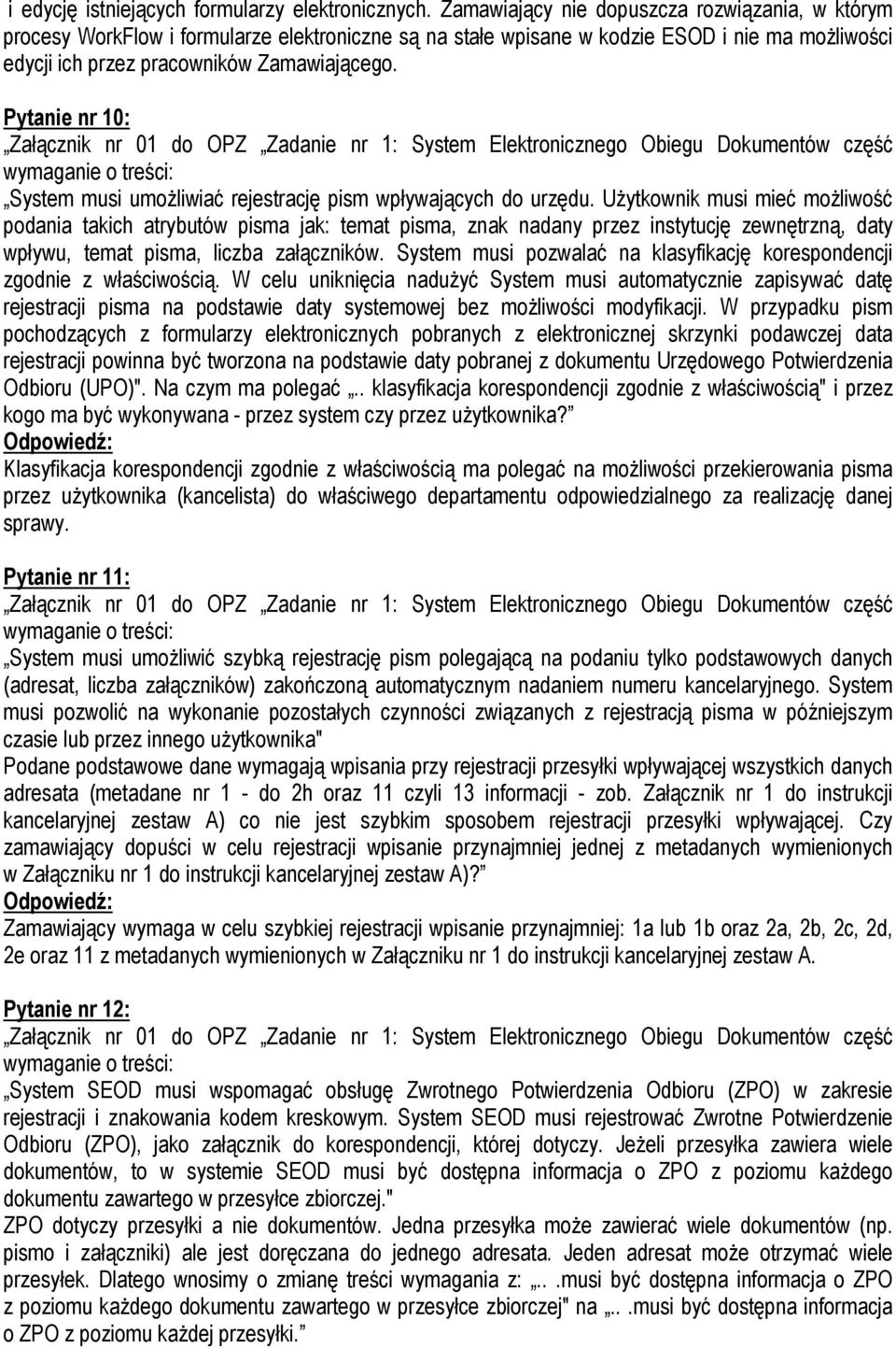 Pytanie nr 10: System musi umożliwiać rejestrację pism wpływających do urzędu.