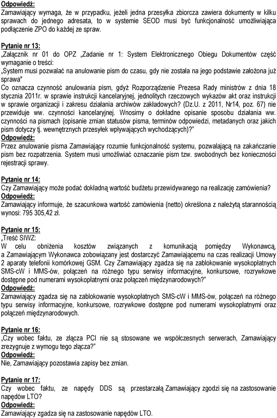 Pytanie nr 13: System musi pozwalać na anulowanie pism do czasu, gdy nie została na jego podstawie założona już sprawa" Co oznacza czynność anulowania pism, gdyż Rozporządzenie Prezesa Rady ministrów