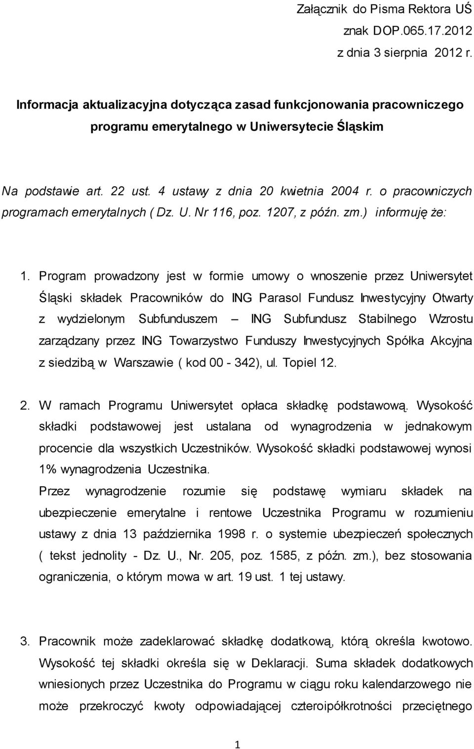 o pracowniczych programach emerytalnych ( Dz. U. Nr 116, poz. 1207, z późn. zm.) informuję że: 1.